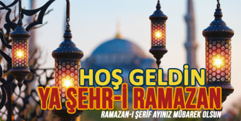Hoş Geldin Ya Şehr-i Ramazan